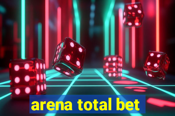 arena total bet